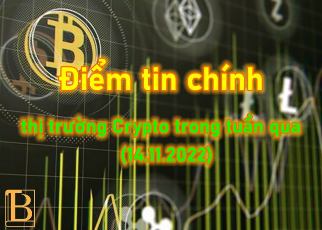 Điểm tin chính trong thị trường tiền điện tử tuần qua 14/11/2022
