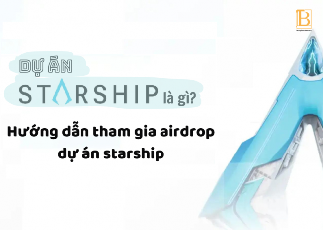 Dự án starship là gì? Hướng dẫn tham gia airdrop dự án starship
