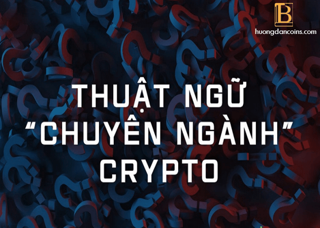 Các thuật ngữ Cryptocurrency cho người mới ( Phần 2 )